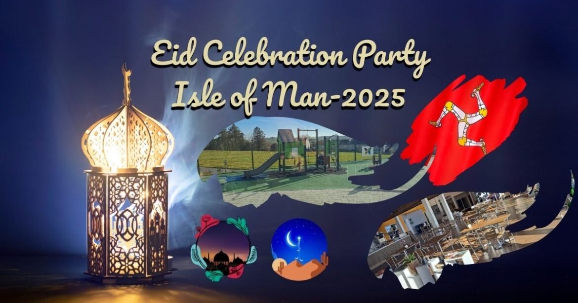 eid-party-isle-of-man-2025 eid-party-isle-of-man-2025